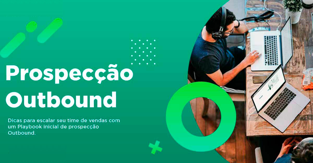Prospecção Outbound: Dicas para seu time de vendas (Playbook de prospecção)